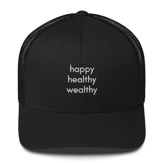 happy healthy wealthy trucker hat